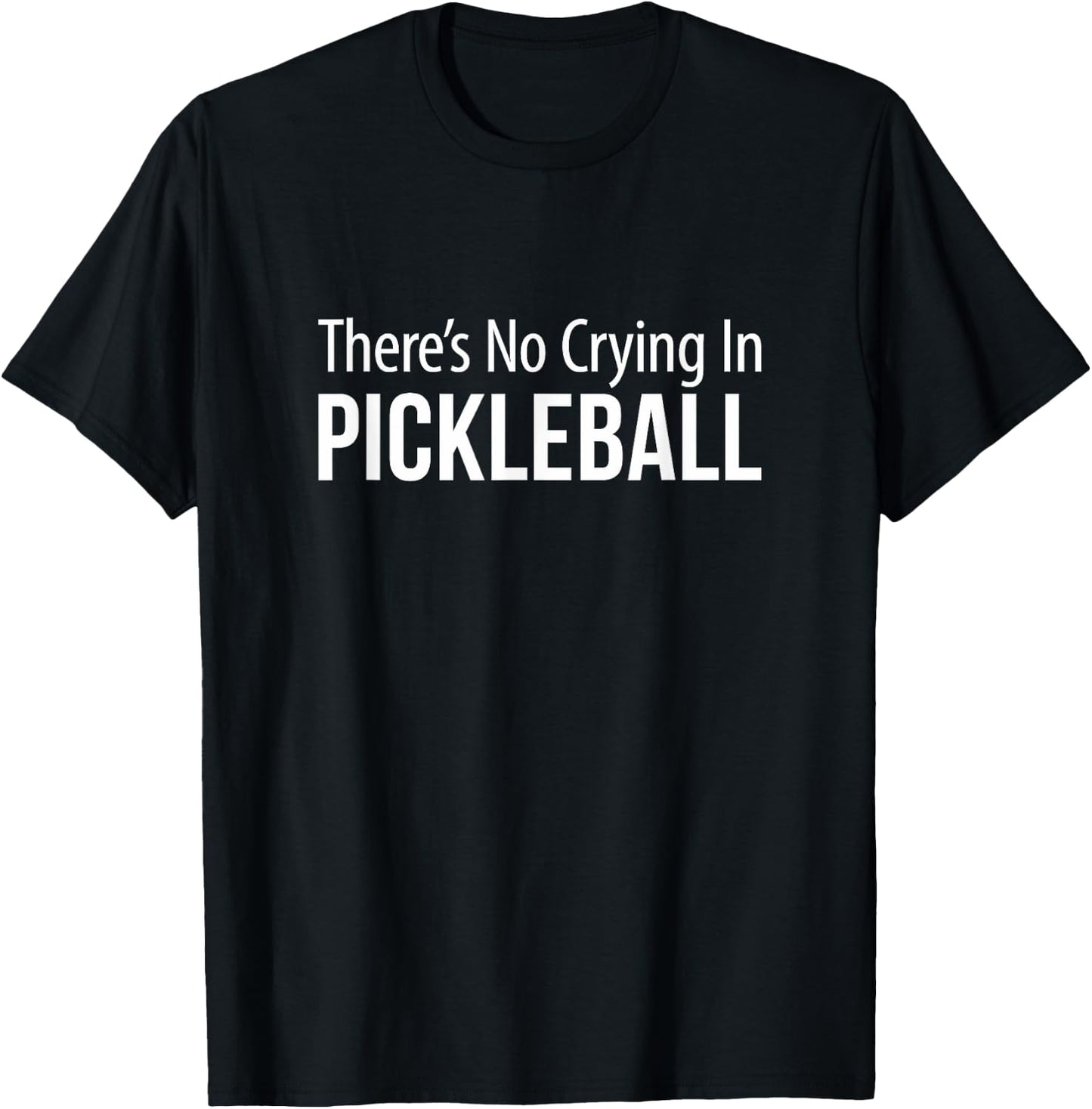 There's No Crying In Pickleball T-Shirt - T-Shirt | Black