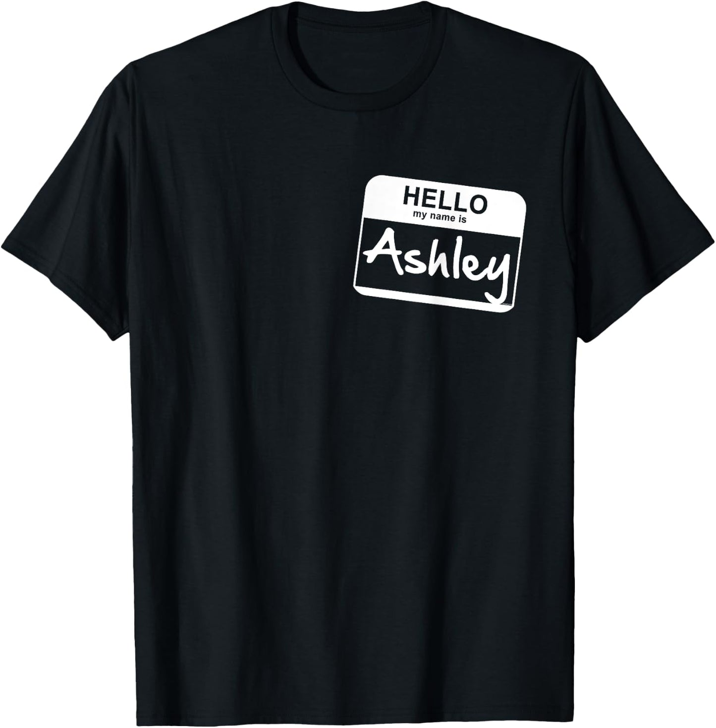 Hello My Name Is Ashley - Funny Name Tag T-Shirt - T-Shirt | Black