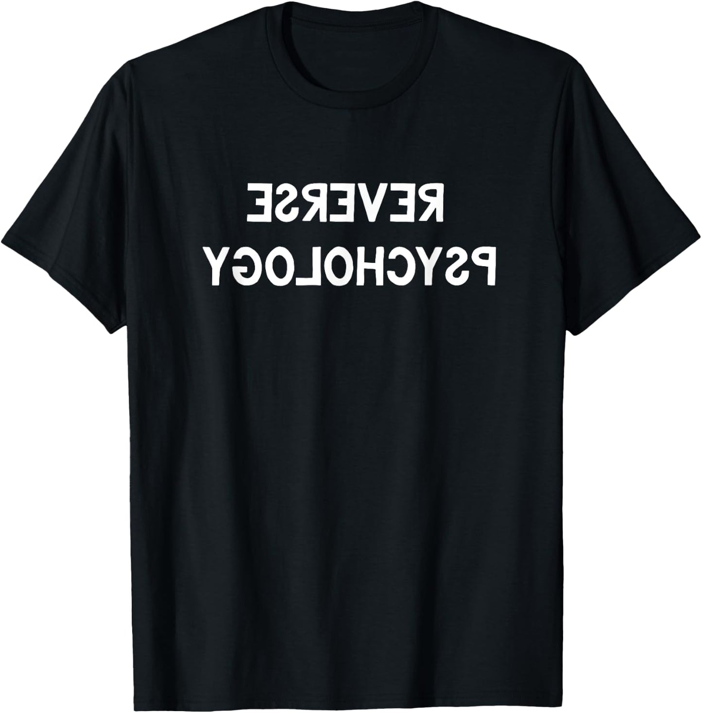 Reverse Psychology Shirt Funny Psychologist Student Gift T-Shirt - T-Shirt | Black