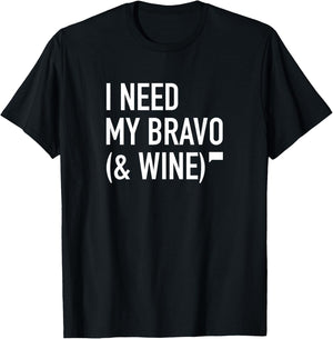 I Need My Bravo & Wine T-Shirt - T-Shirt | Black