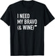 I Need My Bravo & Wine T-Shirt - T-Shirt | Black