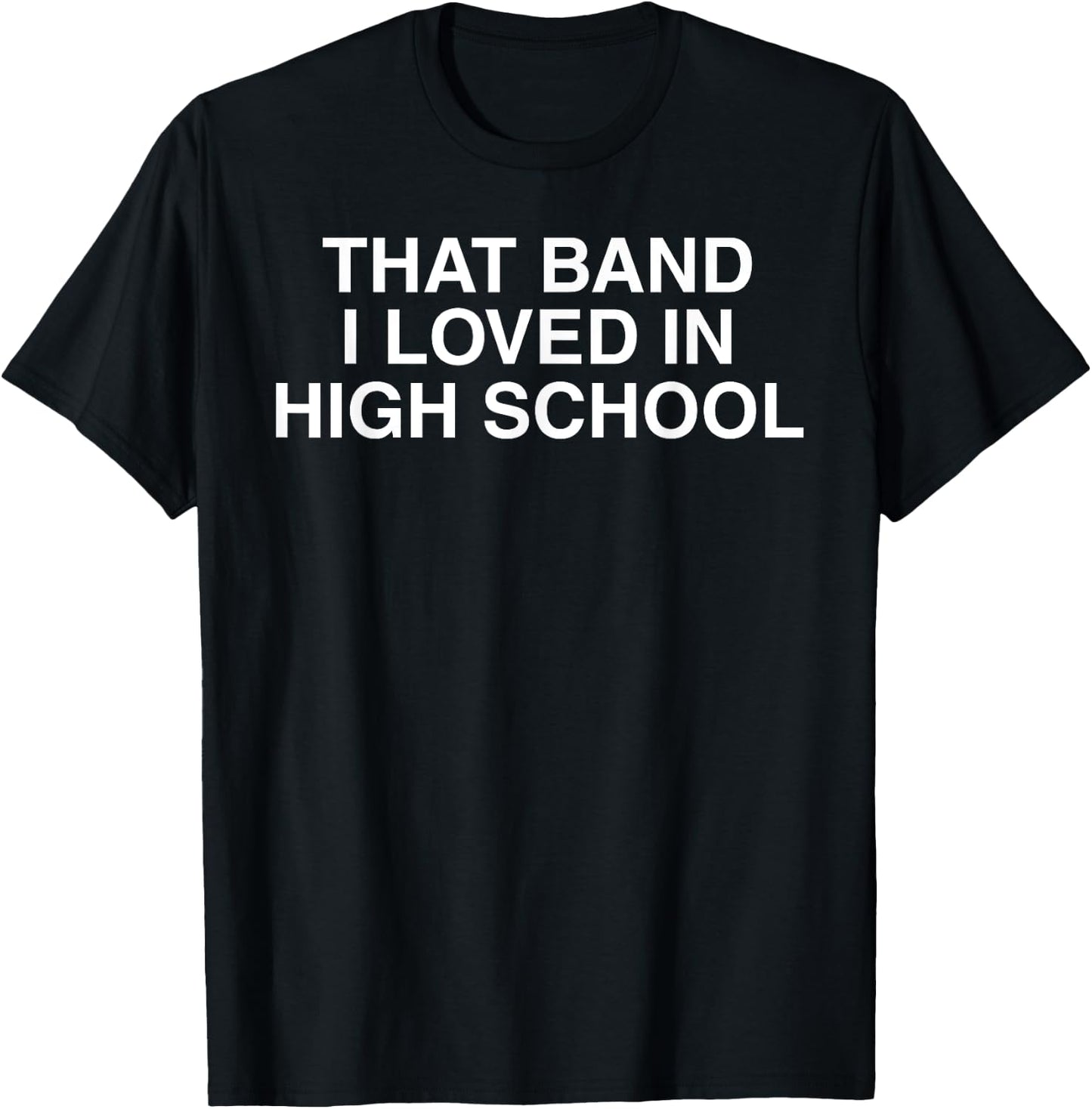That band I loved in high school cool nostalgic old school T-Shirt - T-Shirt | Black