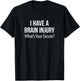 I Have A Brain Injury - What's Your Excuse? T-Shirt - T-Shirt | Black