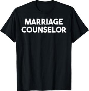 Marriage Counselor T-Shirt - T-Shirt | Black