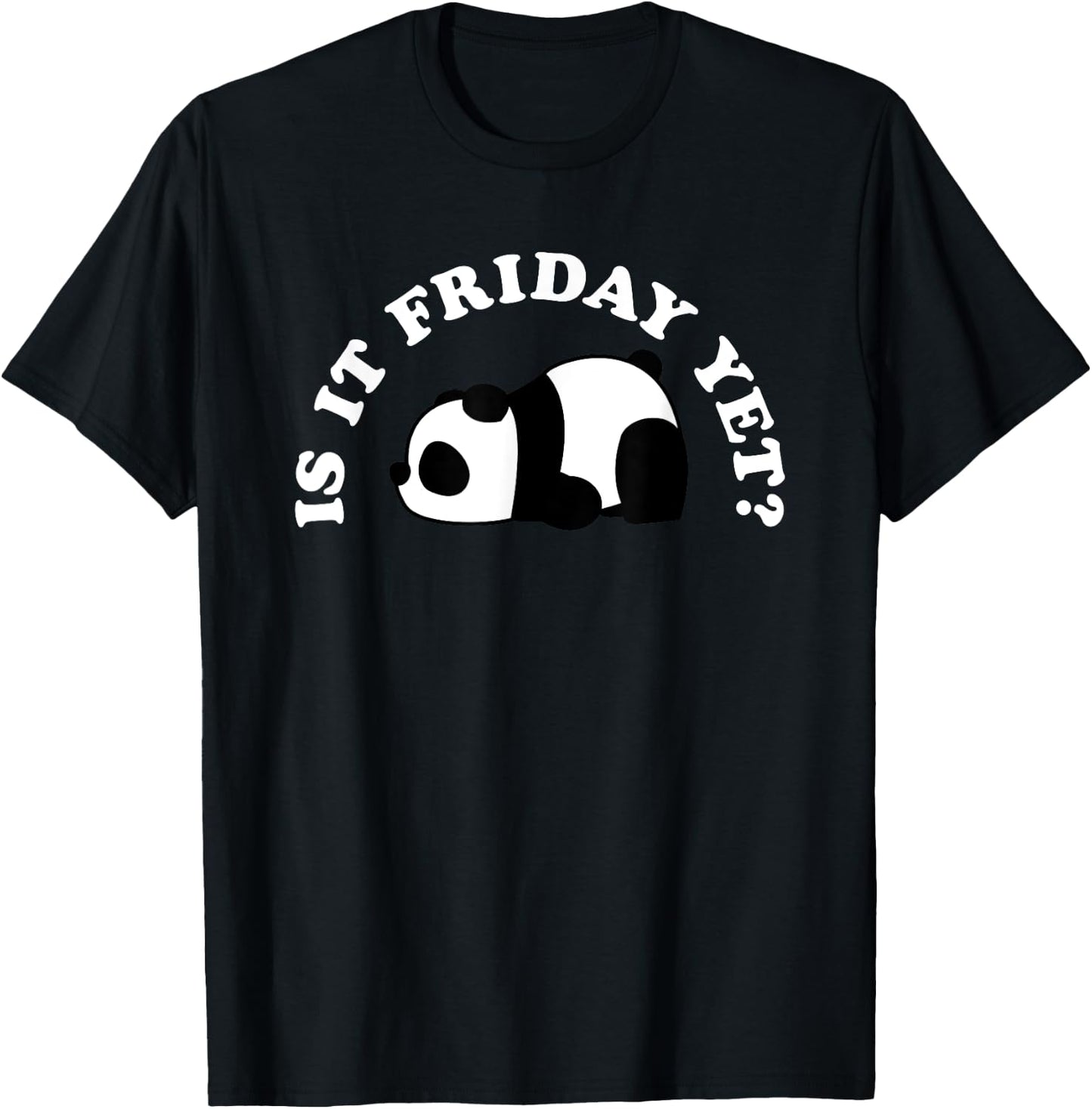 Cute Sleeping Nope Panda Bear Lover Funny Is It Friday Yet T-Shirt - T-Shirt | Black