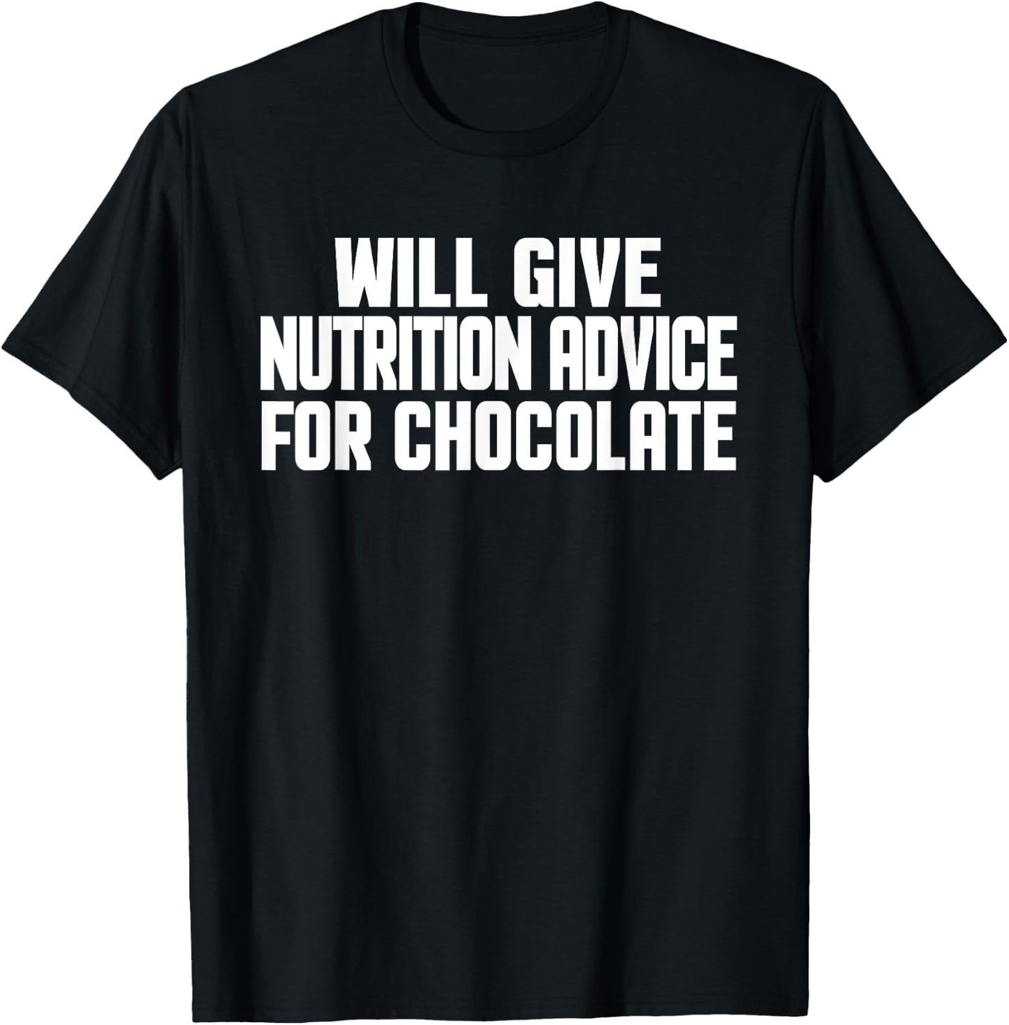 Funny Dietitian Will Give Nutrition Advice For Chocolate T-Shirt - T-Shirt | Black