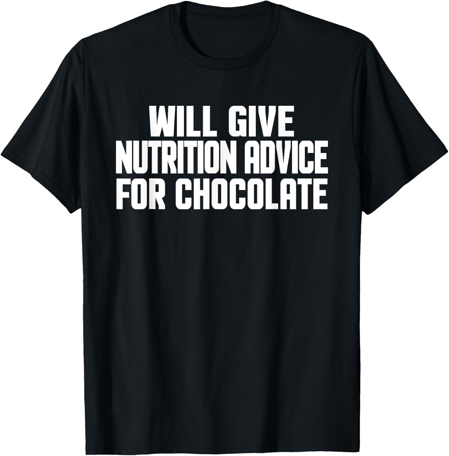 Funny Dietitian Will Give Nutrition Advice For Chocolate T-Shirt - T-Shirt | Black