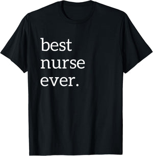 Best Nurse Ever | Deluxe Funny Nurse Gift T-Shirt - T-Shirt | Black