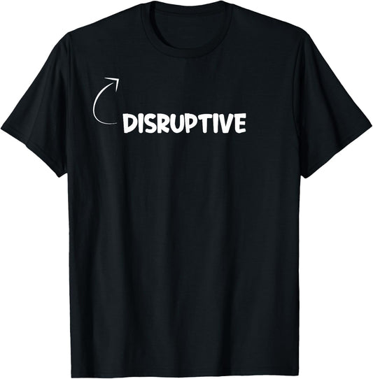 I'm Disruptive Funny Personality Character Reference T-Shirt - T-Shirt | Black
