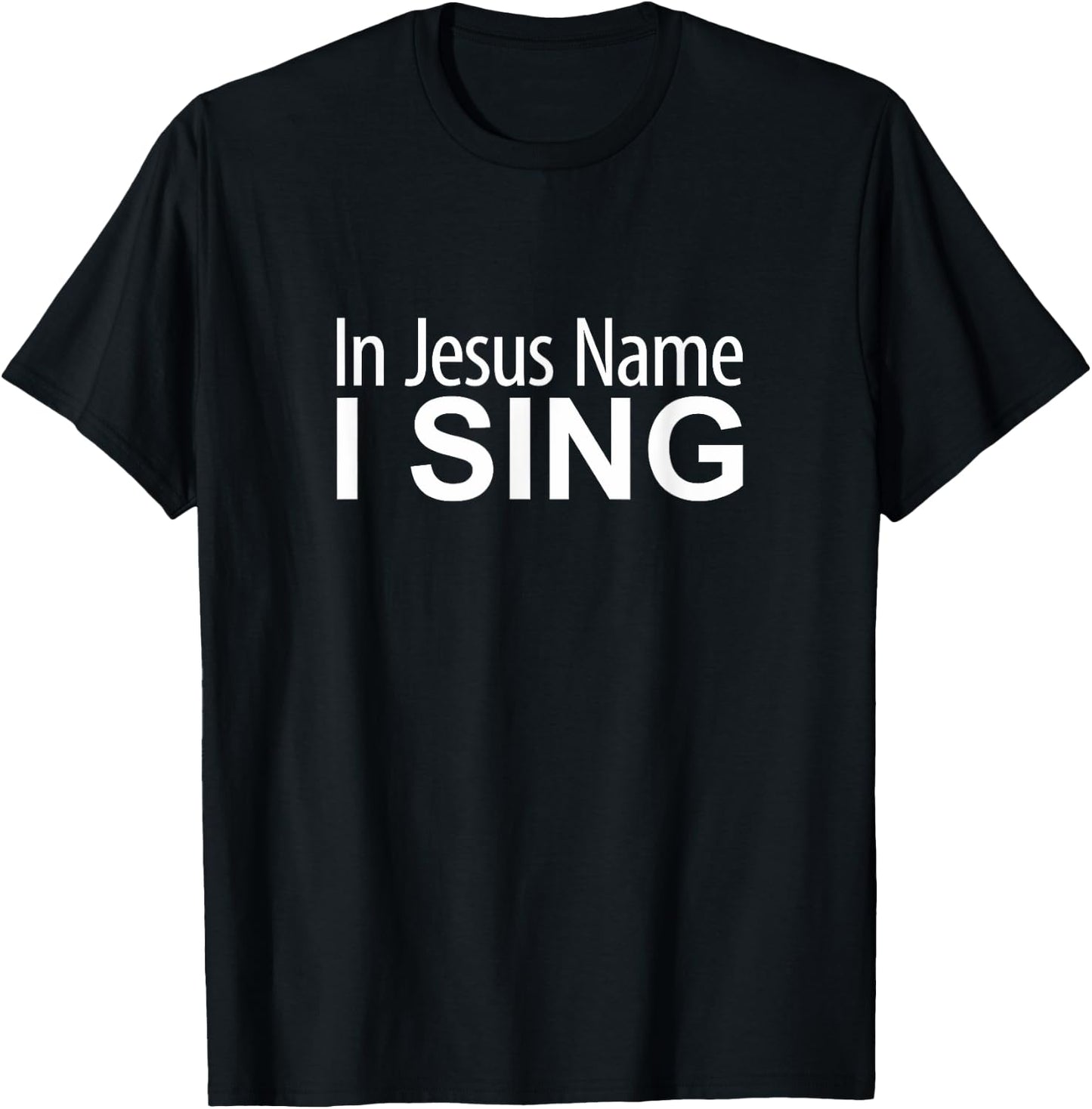 In Jesus Name I Sing T-Shirt - T-Shirt | Black