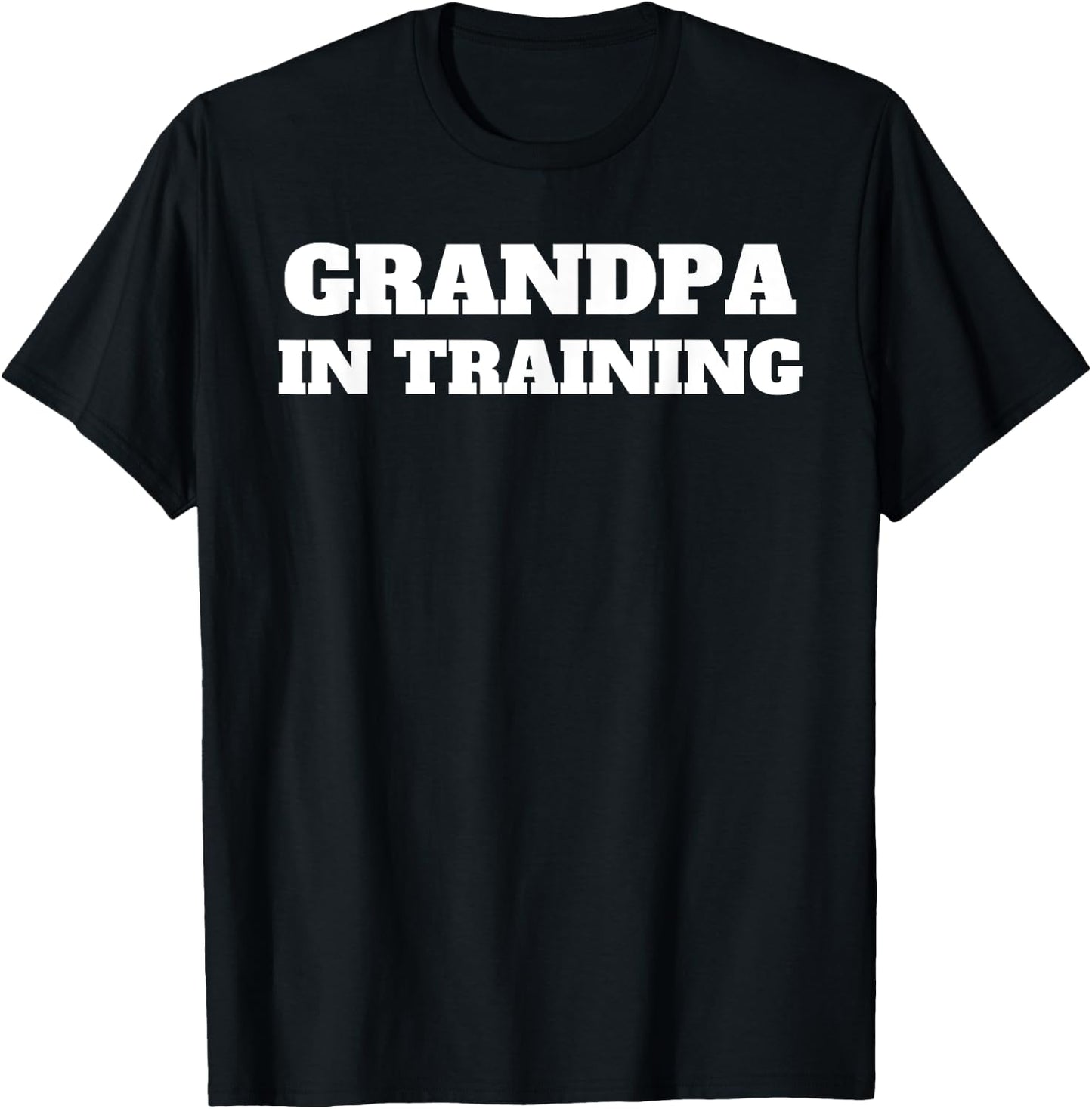 Grandpa In Training First Time Grandfather Funny T-Shirt - T-Shirt | Black