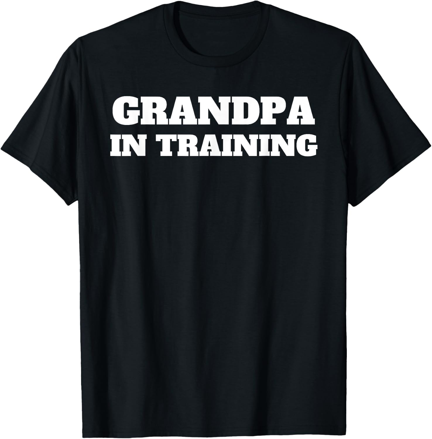 Grandpa In Training First Time Grandfather Funny T-Shirt - T-Shirt | Black
