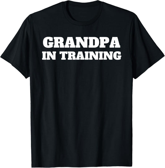 Grandpa In Training First Time Grandfather Funny T-Shirt - T-Shirt | Black