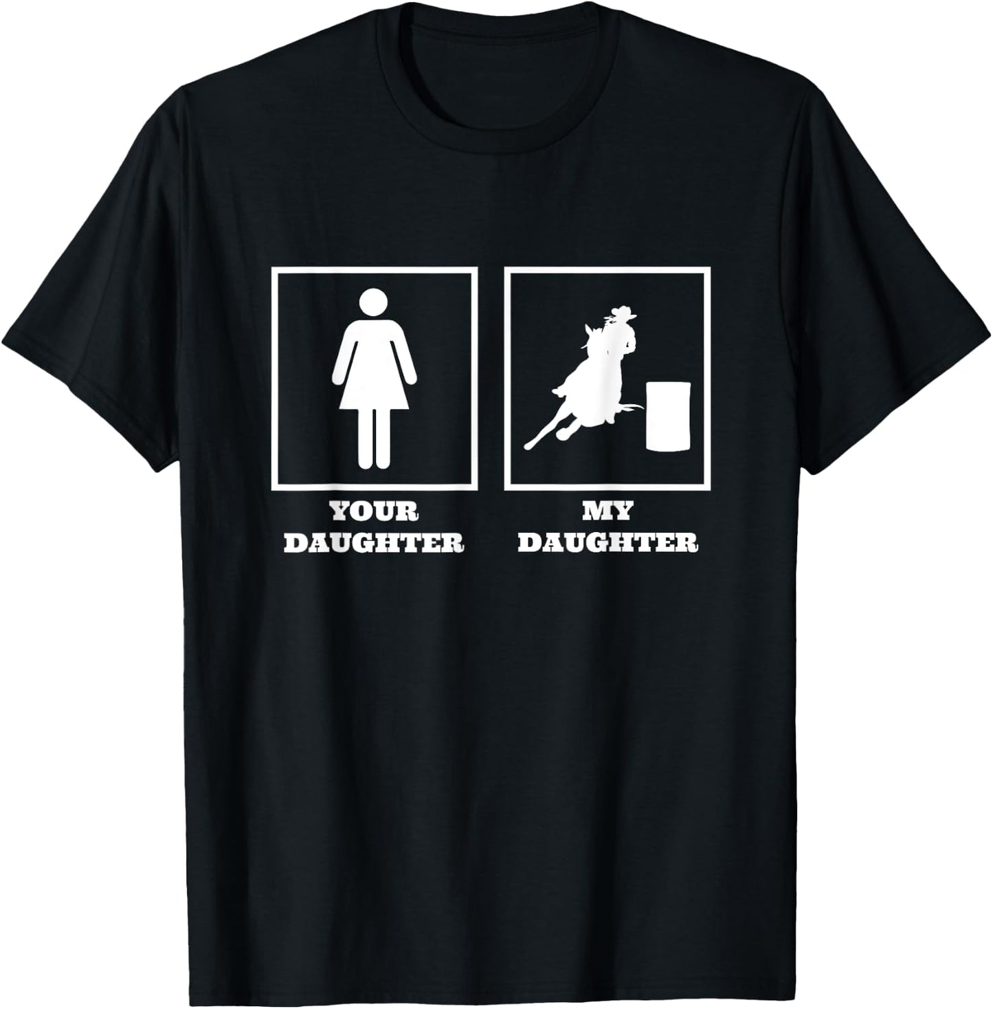 Your Daughter My Daughter Barrel Racer Rodeo Barrel Racing T-Shirt - T-Shirt | Black