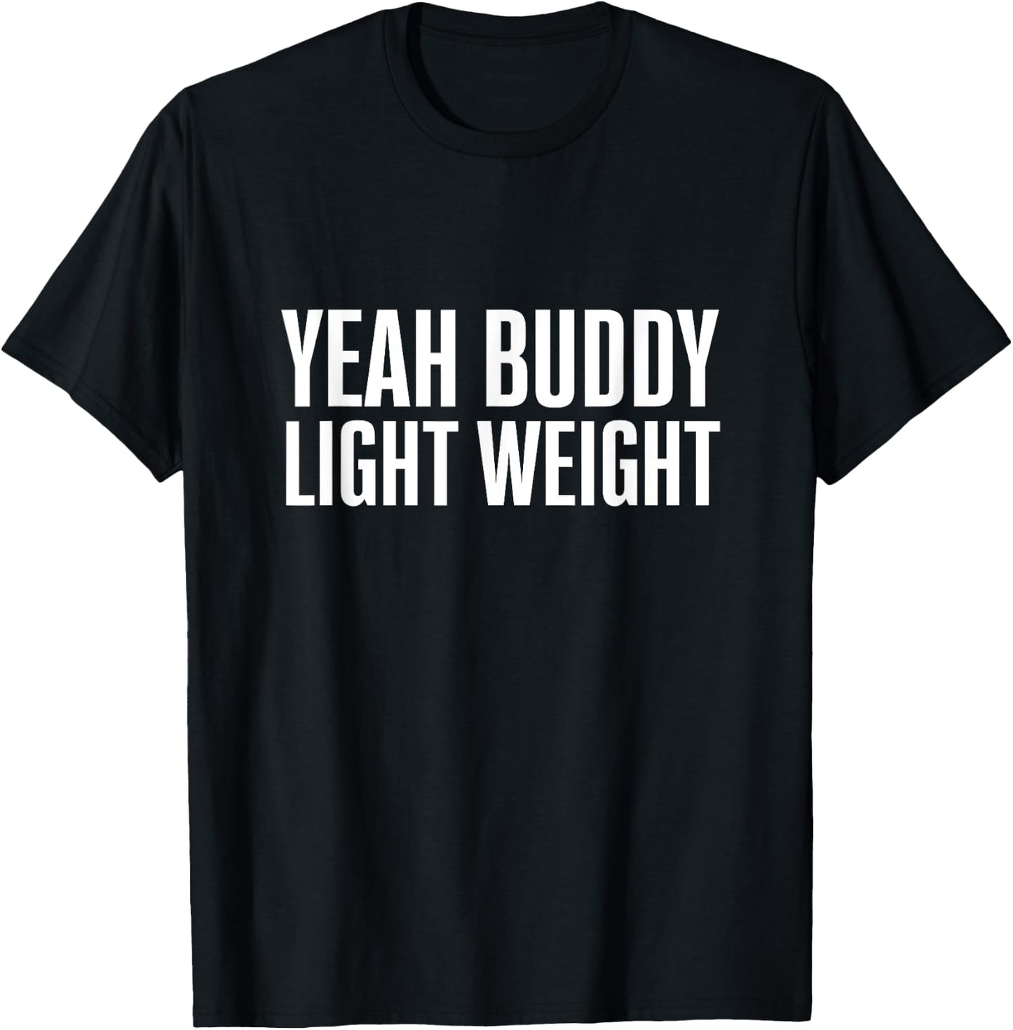 Yeah Buddy Light Weight Funny Gym Meme T-Shirt - T-Shirt | Black
