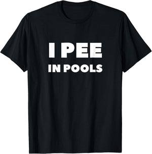 I Pee In Pools T-Shirt - T-Shirt | Black