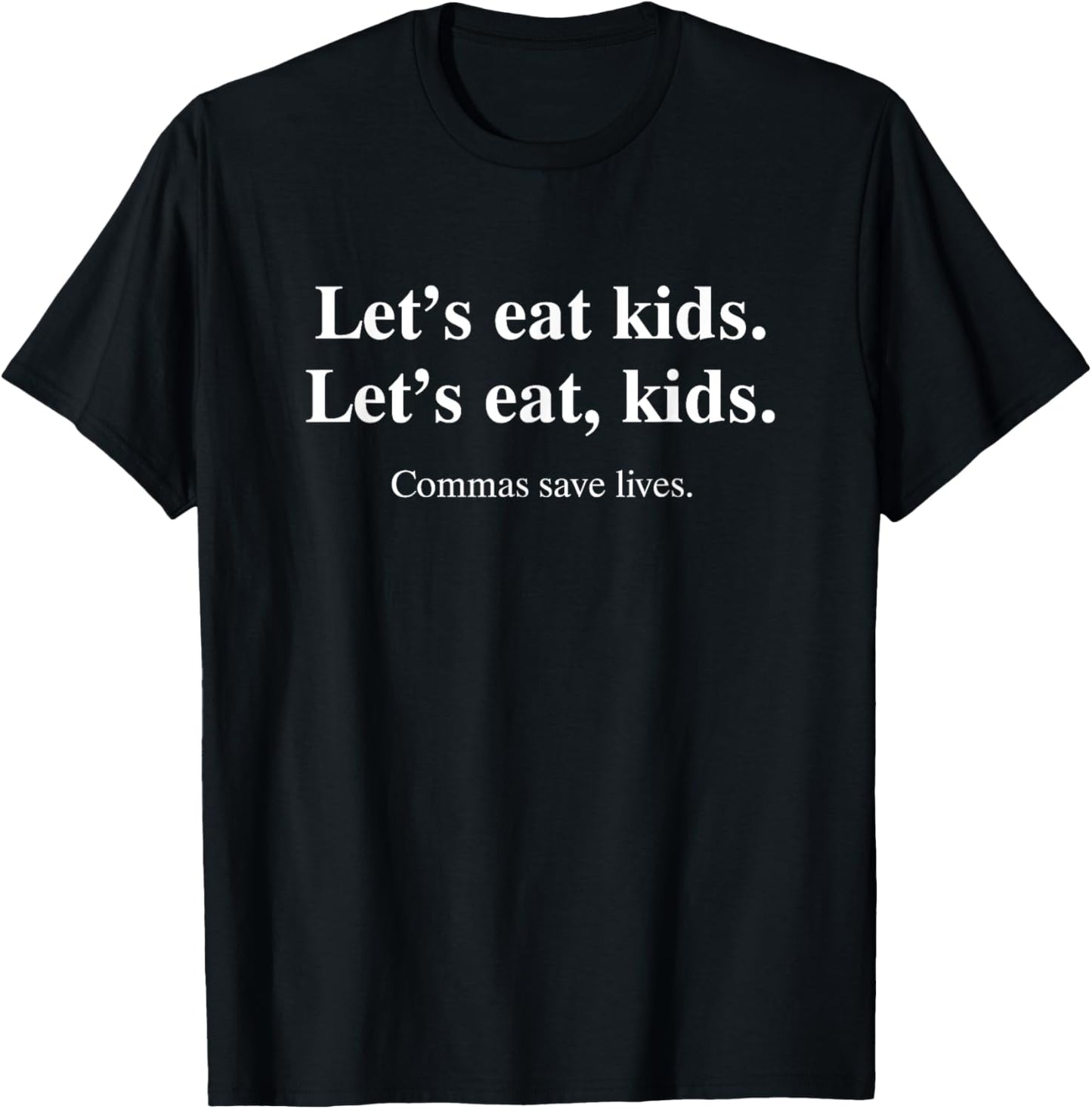 Let's Eat Kids, Commas Save Lives punctuation grammar joke T-Shirt - T-Shirt | Black