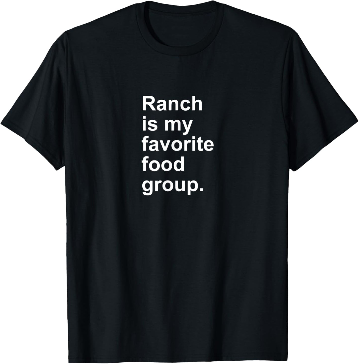 Ranch Is My Favorite Food Group Funny Condiment Dip T-Shirt - T-Shirt | Black