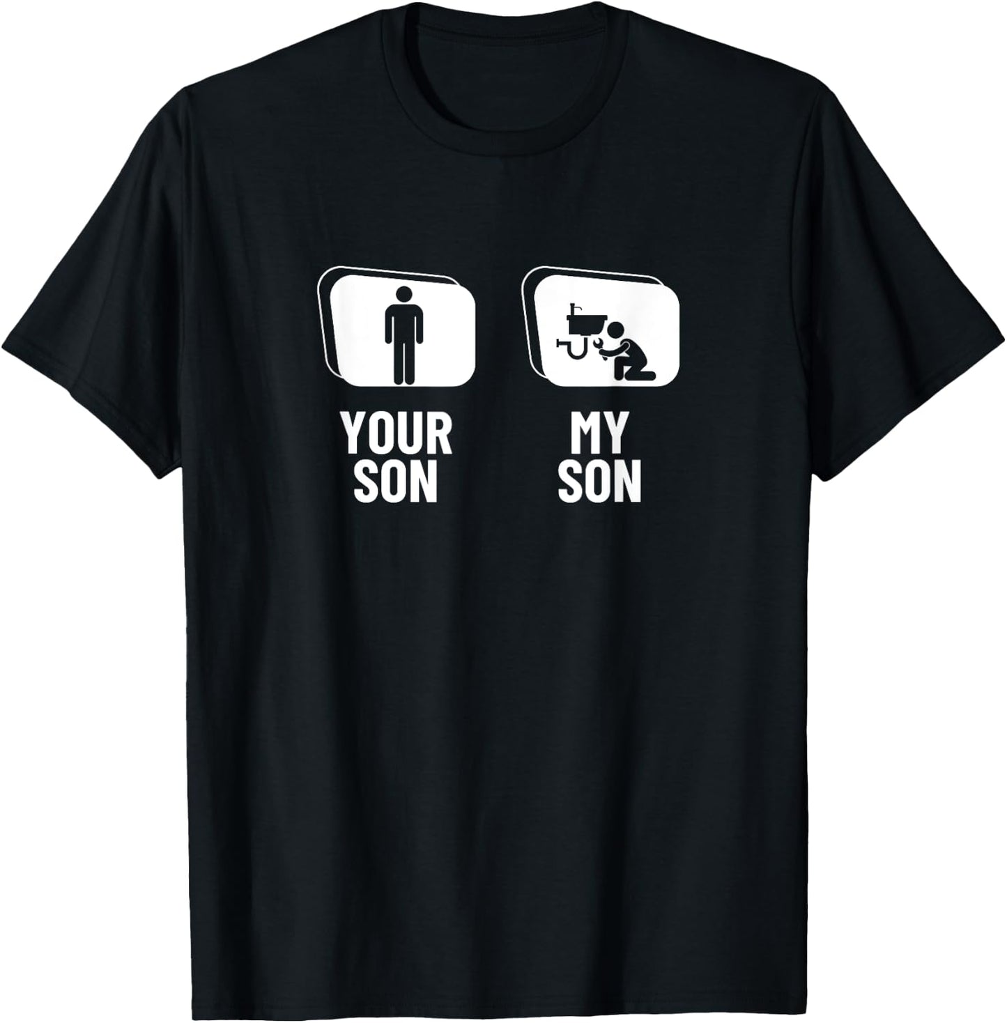 Your Son My Son Dad Father Mom Mother Funny Plumber T-Shirt - T-Shirt | Black