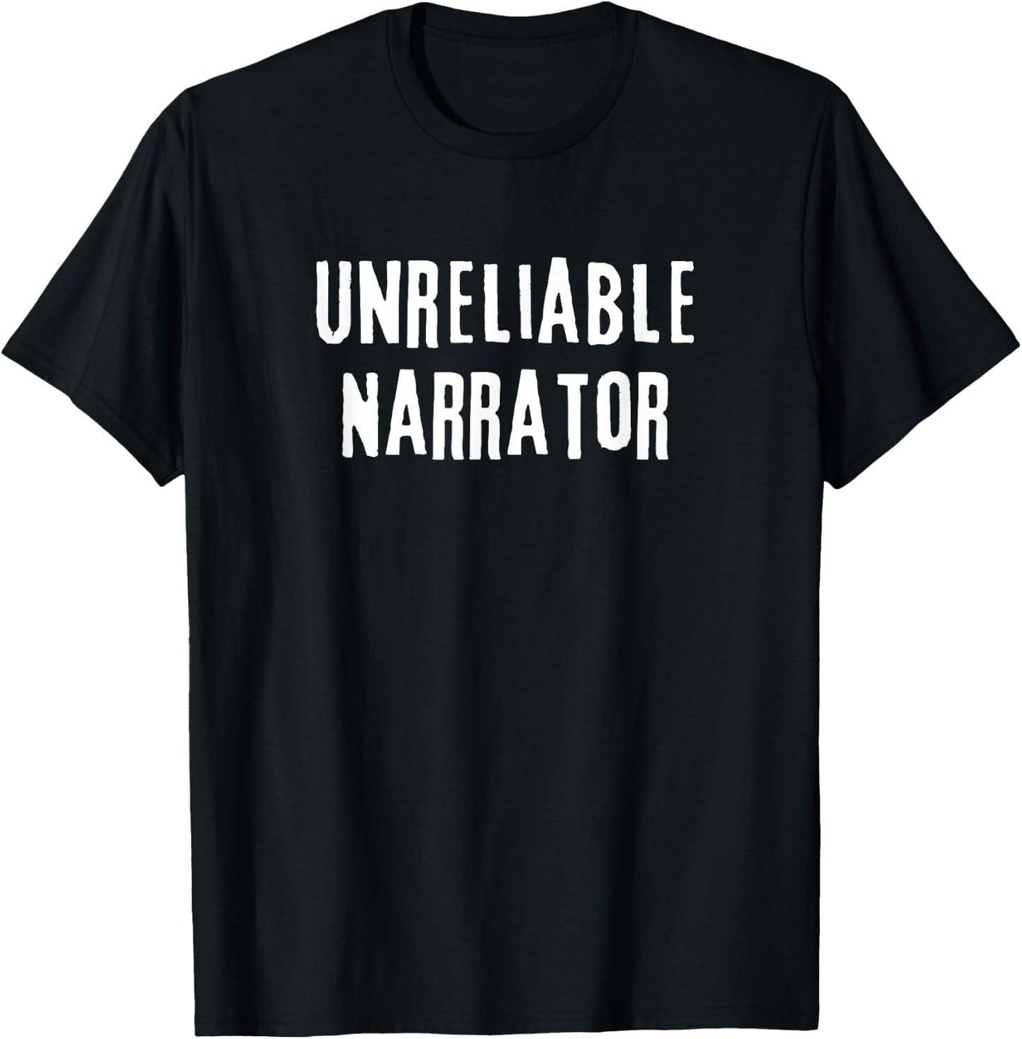 Unreliable Narrator Funny Literary Sarcasm Literature Joke T-Shirt - T-Shirt | Black