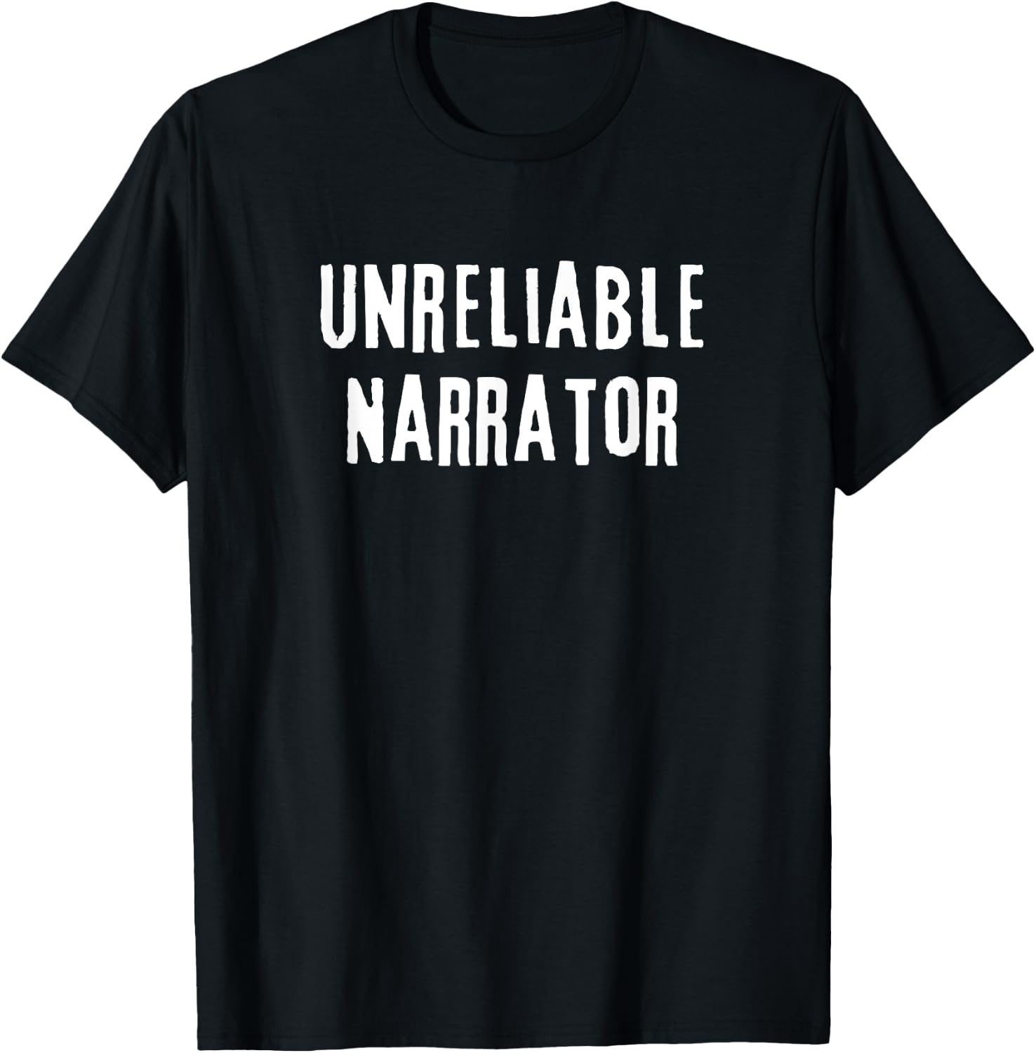 Unreliable Narrator Funny Literary Sarcasm Literature Joke T-Shirt - T-Shirt | Black