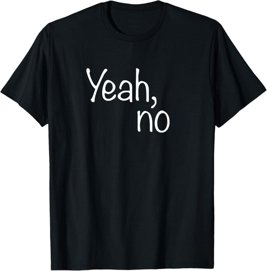 Yeah, No Funny Sarcastic Sassy Woman Text Design T-Shirt - T-Shirt | Black