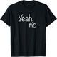 Yeah, No Funny Sarcastic Sassy Woman Text Design T-Shirt - T-Shirt | Black