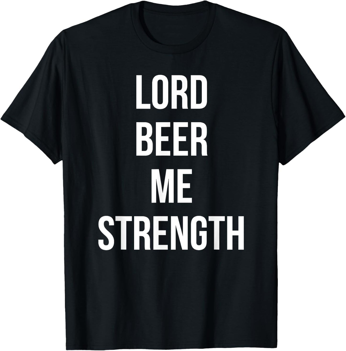 Lord Beer Me Strength Funny Sunday Drink Day T-Shirt - T-Shirt | Black