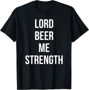 Lord Beer Me Strength Funny Sunday Drink Day T-Shirt - T-Shirt | Black