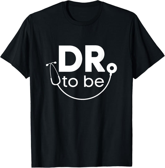 Funny White Coat Ceremony Gifts Dr. To Be T-Shirt - T-Shirt | Black