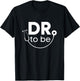 Funny White Coat Ceremony Gifts Dr. To Be T-Shirt - T-Shirt | Black