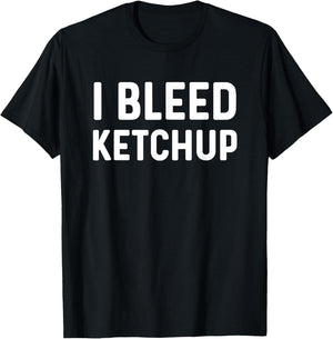 Funny I Love Ketchup Lover I Bleed Ketchup Lover T-Shirt - T-Shirt | Black