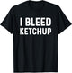 Funny I Love Ketchup Lover I Bleed Ketchup Lover T-Shirt - T-Shirt | Black