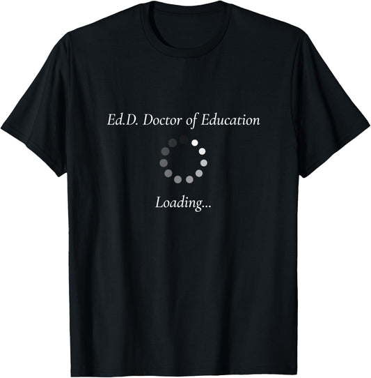 Edd In Progress Doctorate Degree Loading Funny Gift T-Shirt - T-Shirt | Black