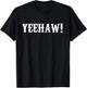 Yeehaw! T-Shirt - T-Shirt | Black