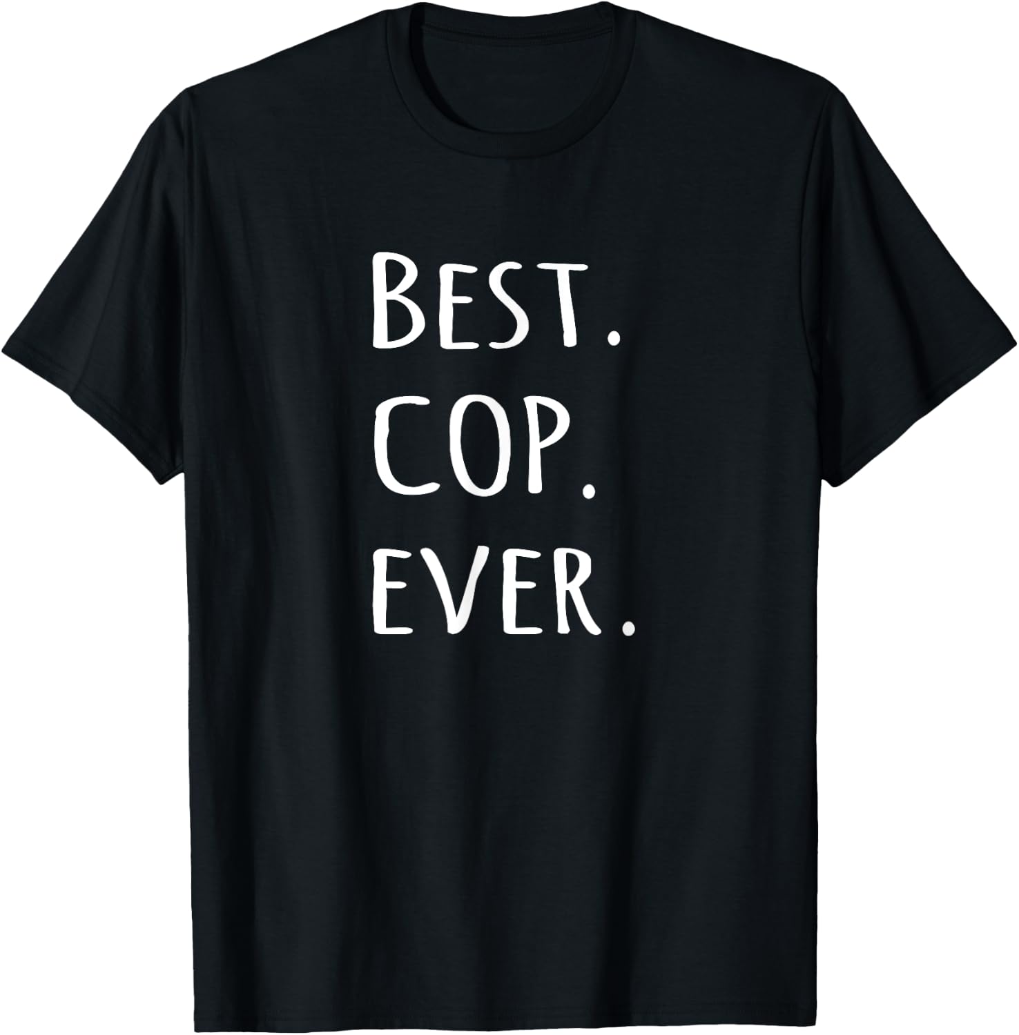 Best Cop Ever - police officer job pride T-Shirt - T-Shirt | Black