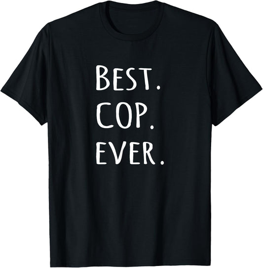 Best Cop Ever - police officer job pride T-Shirt - T-Shirt | Black