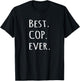 Best Cop Ever - police officer job pride T-Shirt - T-Shirt | Black