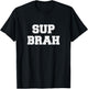 Sup Brah T Shirt Local Hawaii Pidgin T-Shirt - T-Shirt | Black