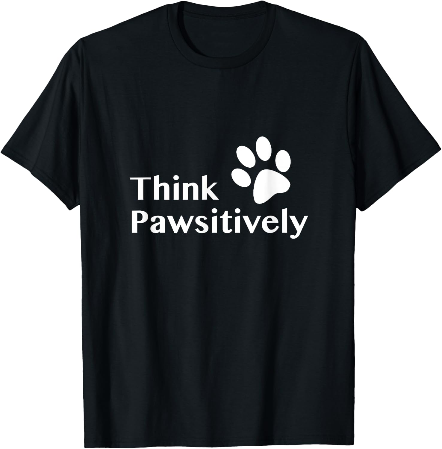 Think Pawsitively T-Shirt - T-Shirt | Black