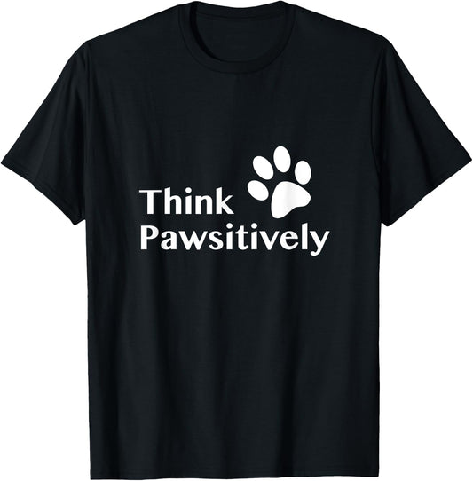 Think Pawsitively T-Shirt - T-Shirt | Black