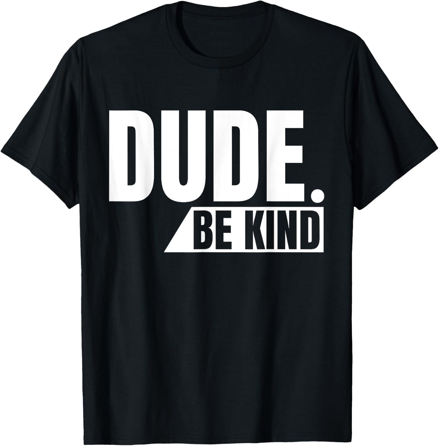 Dude Be Kind shirt, Anti Bullying Choose Kind Movement T-Shirt - T-Shirt | Black