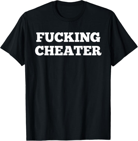Boyfriend Girlfriend Cheater Fucking Cheater Relationship Revenge T-Shirt - T-Shirt | Black