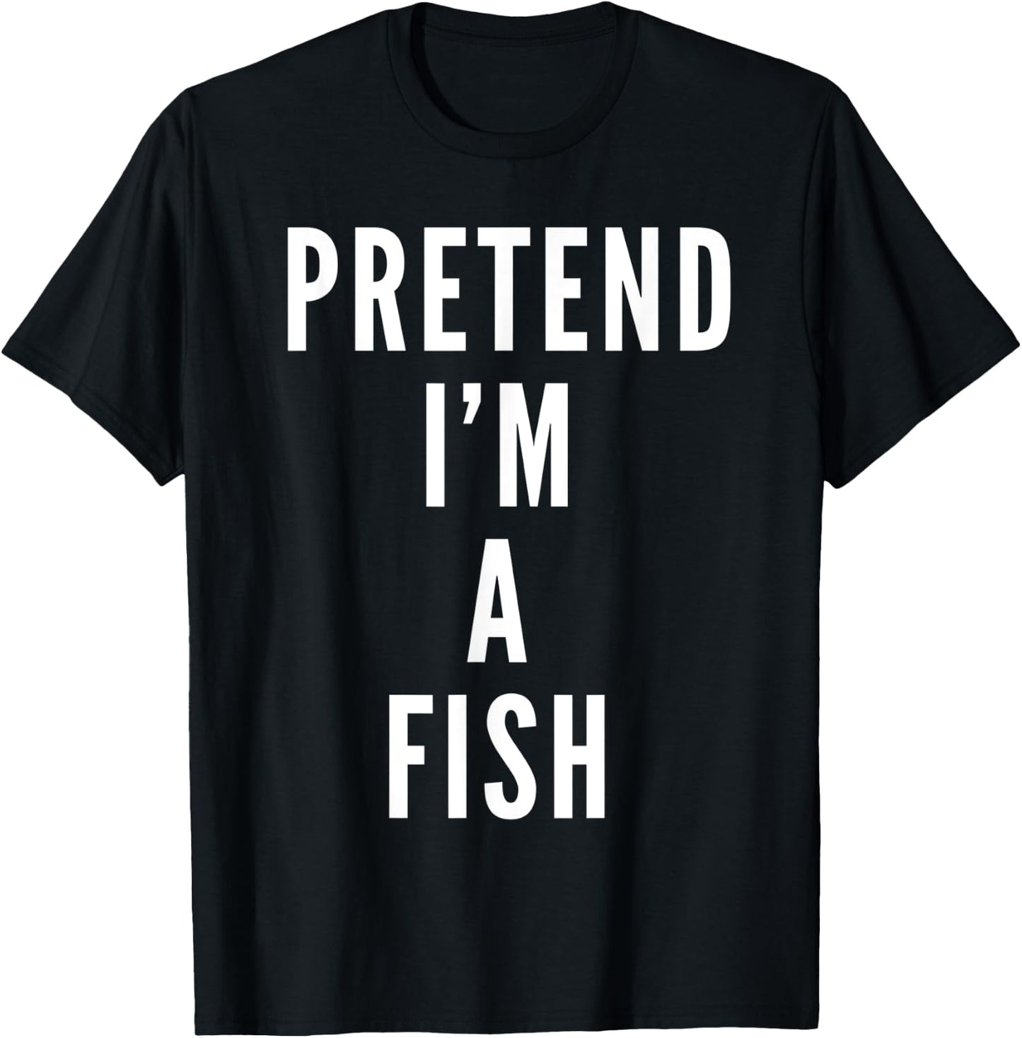 Pretend Im A Fish Halloween Costume Halloween Party T-Shirt - T-Shirt | Black