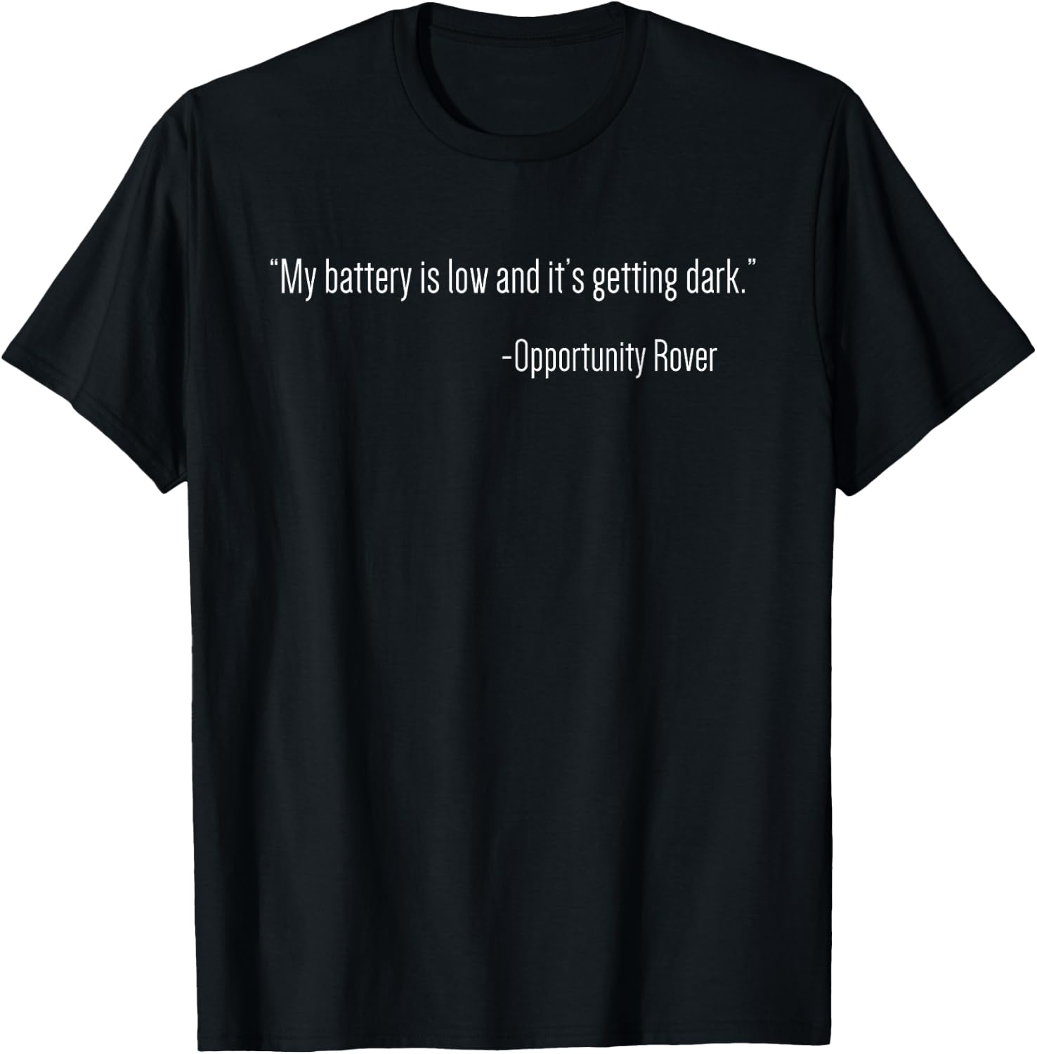 My Battery Is Low and It's Getting Dark Rover Quote T-Shirt - T-Shirt | Black