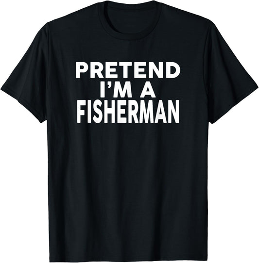 Pretend I'm A FISHERMAN Halloween Costume T-Shirt - T-Shirt | Black