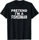 Pretend I'm A FISHERMAN Halloween Costume T-Shirt - T-Shirt | Black