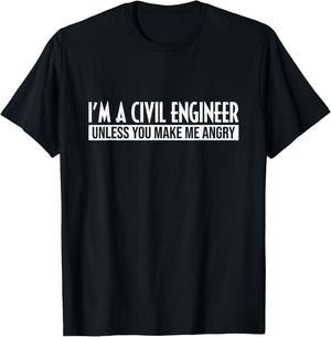 Funny I'm A Civil Engineer Unless You Make Me Angry Humor T-Shirt - T-Shirt | Black