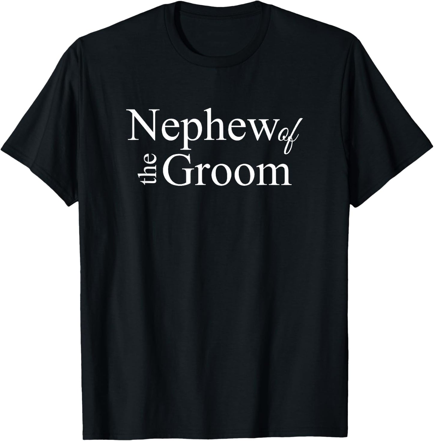Nephew of the Groom Engagement Wedding t shirt for Nephews T-Shirt - T-Shirt | Black