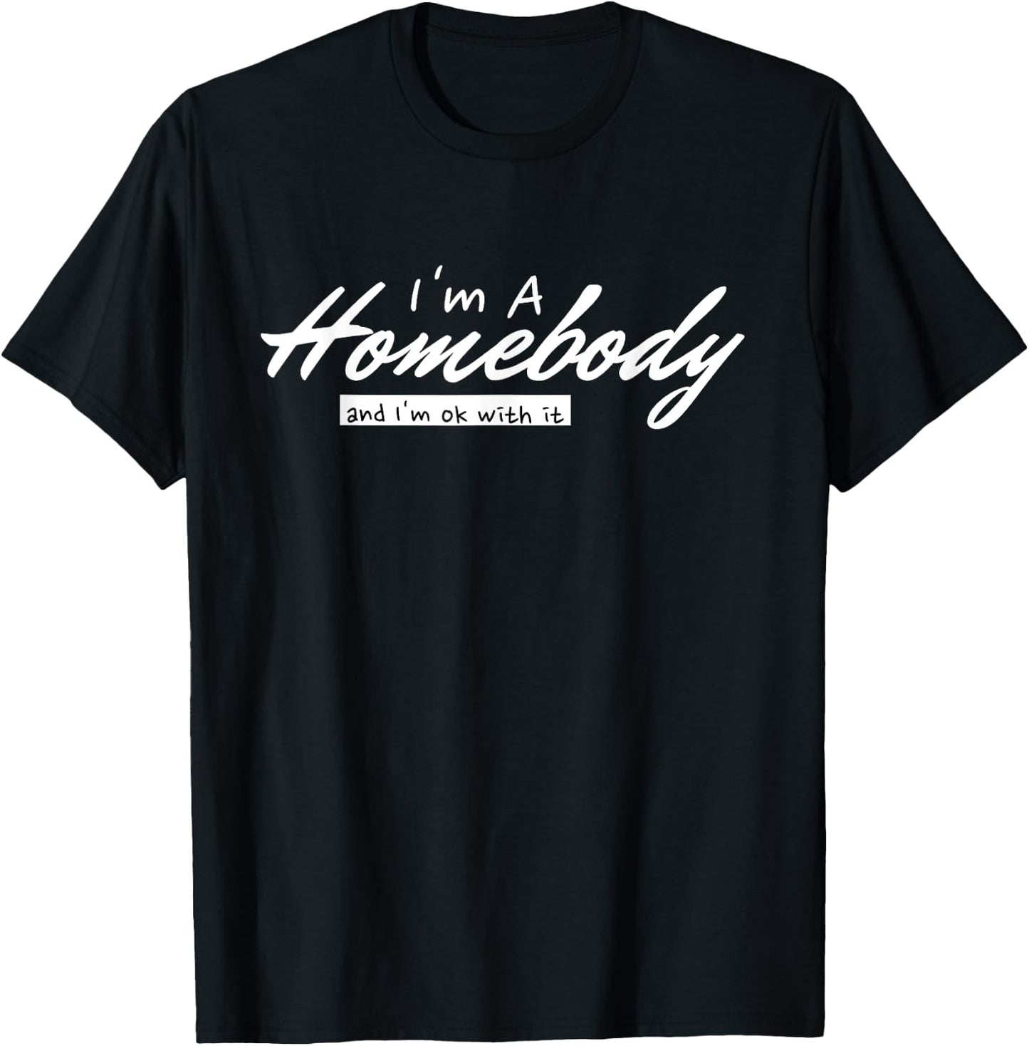 I'm A Homebody And I'm Ok With It Introvert Minimalist T-Shirt - T-Shirt | Black